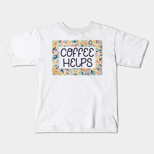 Coffee Helps Sign Kids T-Shirt